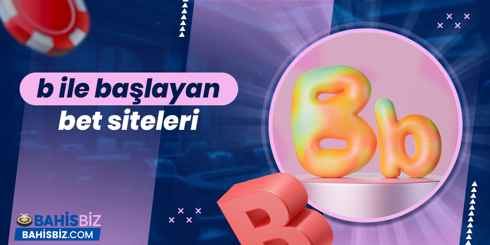 B ile Başlayan Bet Siteleri