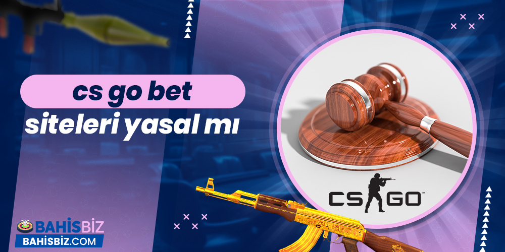 CS GO Bet Siteleri Yasal mı