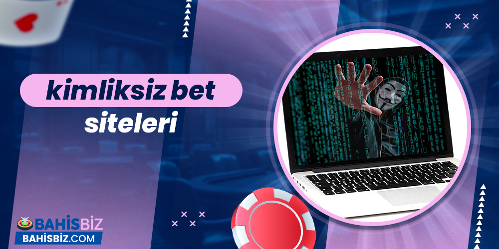 Kimliksiz Bet Siteleri