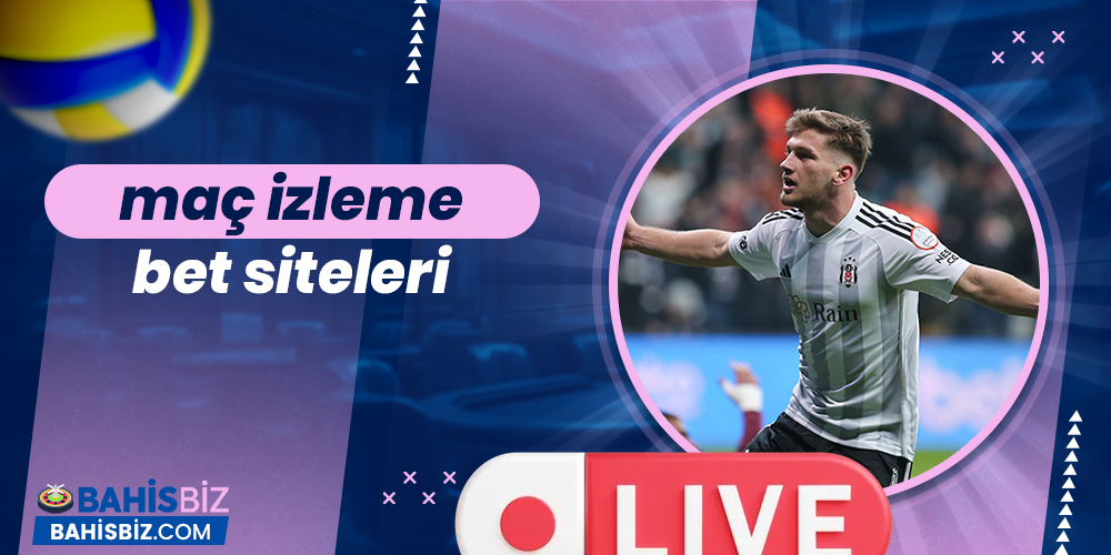 Maç İzleme Bet Siteleri