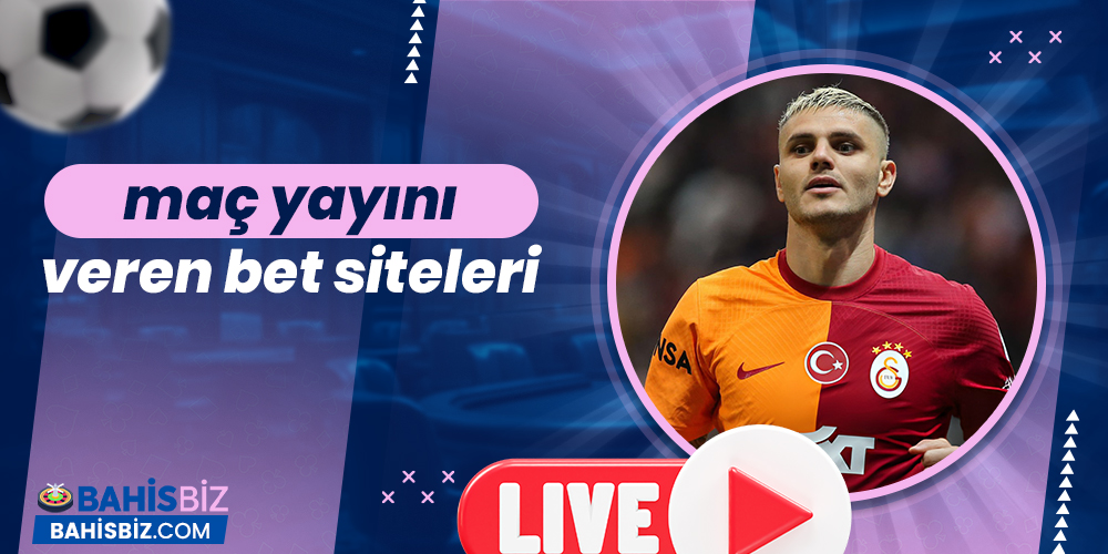 Maç Yayını Veren Bet Siteleri